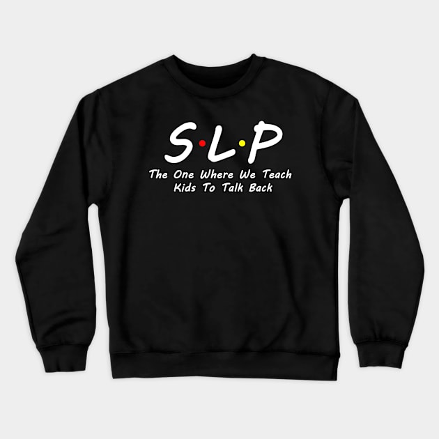 SLP Teacher Shirt Speech Language Pathologist Crewneck Sweatshirt by Sharilyn Bars